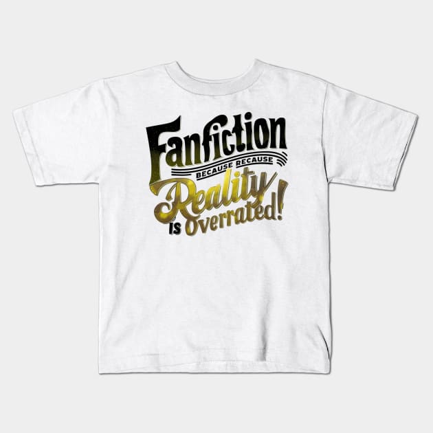 Fanfiction Reality is overrated Kids T-Shirt by thestaroflove